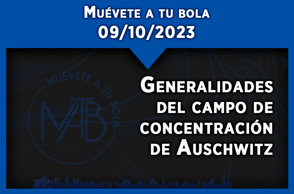 Generalidades del campo de Auschwitz